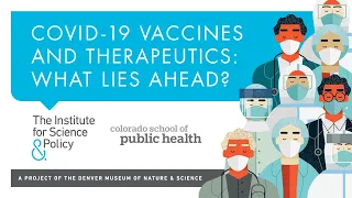 COVID-19 Vaccines and Therapeutics: What Lies Ahead?