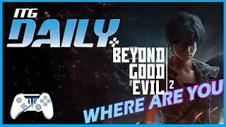 Where are you Beyond Good & Evil 2? - ITG Daily July 21st