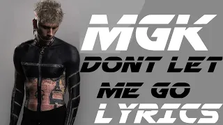 MGK - Don't Let Me Go | Lyrics