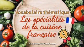 Les spécialités de la cuisine française (1/2) - Vocabulaire français thématique