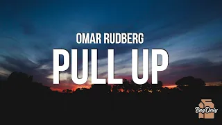 Omar Rudberg - Pull Up (Lyrics)