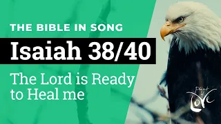 Isaiah 38/40 - The Lord Is Ready To Heal Me  ||  Bible in Song  ||  Project of Love