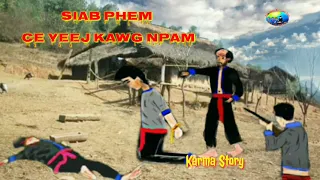 Karma Story - Neeg Siab Phem Yeej Kawg Khaum Kawg Npam 12/07/2021.