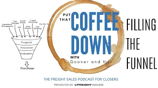 Filling your freight sales funnel - Put That Coffee Down