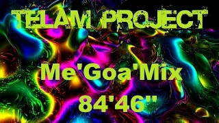 Me'GOA'Mix by TeLaM ProjecT (84'46'' / MeGaMiX Trance)