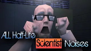 ALL Half Life Scientist Noises