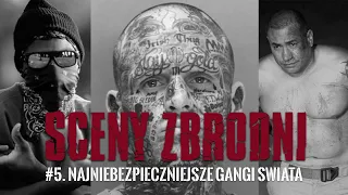 NAJNIEBEZPIECZNIEJSZE GANGI ŚWIATA | SCENY ZBRODNI