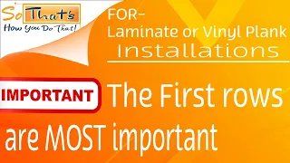 How to install the first few rows - Laminate and vinyl plank installation