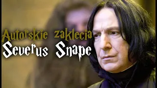 AUTORSKIE ZAKLĘCIA SEVERUSA SNAPE'A - Huncwoci