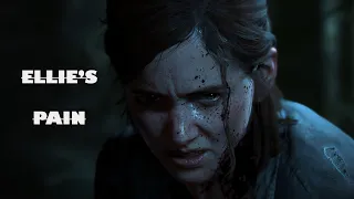 The last of us Part II - Ellie's Pain GMV (A) SPOILER ALERT!