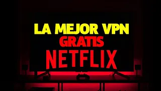 La Mejor VPN GRATIS Para Ver Netflix 🤩