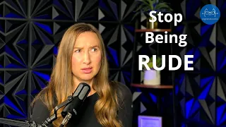 3 Reasons Why You Sound RUDE in English