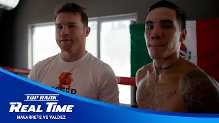 Oscar Valdez Finishes Camp With Canelo, Navarrete Wraps Up Camp With Hard Workout | REAL TIME EP 1