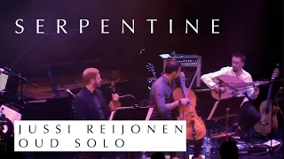 Jussi Reijonen: Serpentine – Oud Solo – Live in Finland