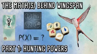 The math(s) behind Wingspan | Part 1 - Hunting Powers