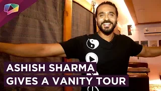 Ashish Sharma Gives India Forums His Vanity Tour | Peek Into The Vanity | Prithvi Vallabh | Exclusiv