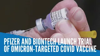 Pfizer and BioNTech launch trial of Omicron-targeted COVID vaccine