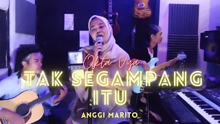 Tak Segampang itu - Anggi Marito Cover by Oktavya K-Pop(koplopop) Verse