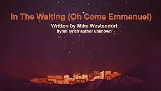 In The Waiting (Oh Come Emmanuel)