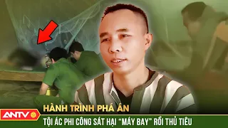 Tội ác những gã phi công trẻ sát hại “máy bay”, cướp tiền rồi mang đi thủ tiêu | Hành trình phá án