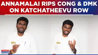 K Annamalai Rips Congress On Katchatheevu Row, Blames Congress & DMK Of Giving Island To Sri Lanka