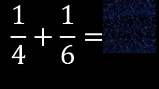 1/4 mas 1/6 . Suma de fracciones heterogeneas , diferente denominador 1/4+1/6 plus