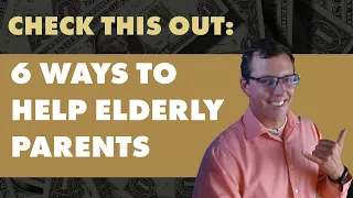 How can I help my elderly parents with finances? - 6 Tips