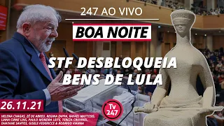 Boa Noite 247 - STF decide: bens de Lula devem ser desbloqueados (26.11.21)