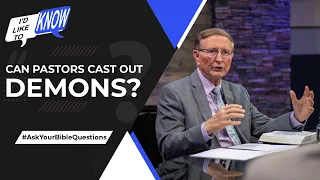 Can Pastors Cast Out Demons? || I’d Like to Know