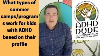 ADHD & summer camps/programs - ADHD Dude - Ryan Wexelblatt