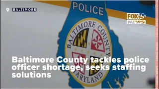 Baltimore County tackles police officer shortage, seeks staffing solutions