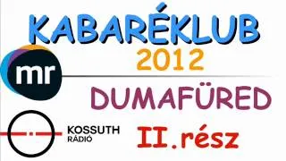 Kabaréklub 2012 Dumafüred II.rész