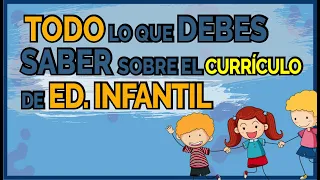 ✅ Todo lo que debes saber sobre el nuevo currículo de ED. INFANTIL