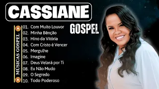 Cassiane 2024 - TOP 10 BEST SONGS - Com Muito Louvor, Amigo Espírito Santo, 500 Graus, Hino Da V..