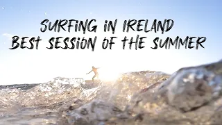 Surfing In Ireland - Best session of the summer!