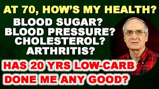 My Health at Age 70 - Is My 20 Years Low-Carb Diet Producing Results?