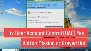Fix User Account Control [UAC] Yes Button Missing or Grayed Out in Windows 11/10