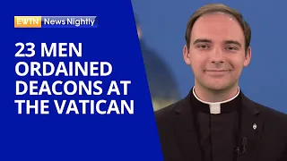 23 Men from the NAC in Rome are Ordained Deacons at the Vatican | EWTN News Nightly