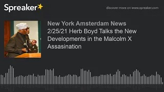 2/25/21 Herb Boyd Talks the New Developments in the Malcolm X Assassination