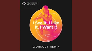 I See It, I Like It, I Want It (Extended Workout Remix 131 BPM)
