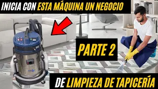 Máquina de INYECCIÓN y SUCCIÓN IDEAL para INICIAR un NEGOCIO de Limpieza de Tapicería | Parte 2