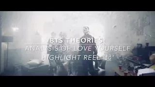 BTS Theories: Analysis of 'Love Yourself Highlight Reel 起' (2017)