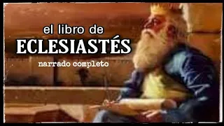 el libro de ECLESIASTÉS (AUDIOLIBRO) narrado completo