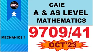 CAMBRIDGE A & AS LEVEL MECHANICS 1 | OCT NOV 2023 | 9709/41/O/N/23 | ALL QUESTIONS|  Math united