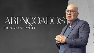 Abençoados | Pr. Ricardo Carvalho | Mananciais RJ