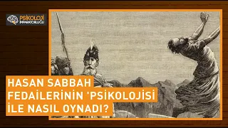 Hasan Sabbah fedailerinin psikolojisi ile nasıl oynadı?