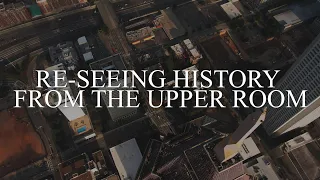 Paul Selig: Re-Seeing History from the Upper Room