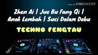 Techno Fengtau - Zhen Ai | Jue Bu Fang Qi | Anak Lembah | Suci Dalam Debu