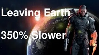 Mass Effect - Leaving Earth 350% Slower