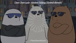 Cheri Cheri Lady - Modern Talking [Slowed+Reverb]